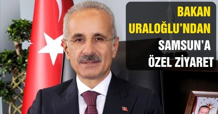 Bakan Uraloğlu'ndan Samsun'a Özel Ziyaret