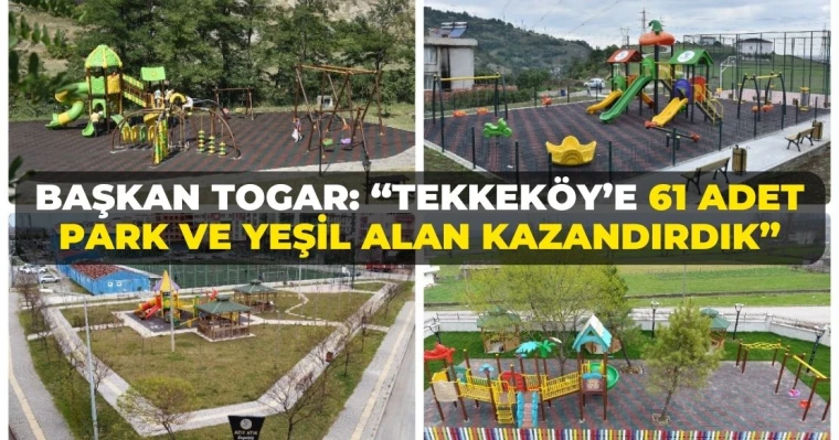 Başkan Togar: “Tekkeköy'e 61 adet park ve yeşil alan kazandırdık”