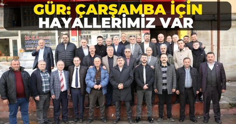 Gür: Çarşamba için hayallerimiz var 