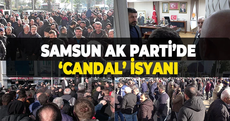 Samsun AK Parti'de 'Candal' İsyanı