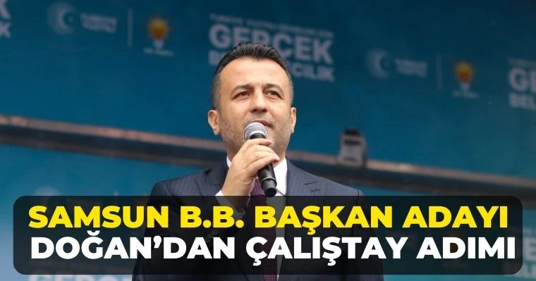 Samsun B.B. Başkan Adayı  Doğan’dan Çalıştay Adımı