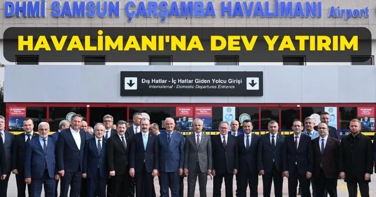 Samsun Çarşamba Havalimanı'nda Dev Yatırım