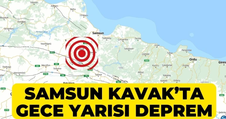 Samsun Kavak'ta gece yarısı deprem