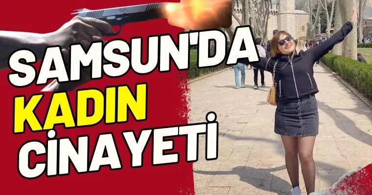 Samsun'da Kadın Cinayeti