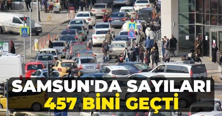 Samsun'da sayıları 457 bini geçti