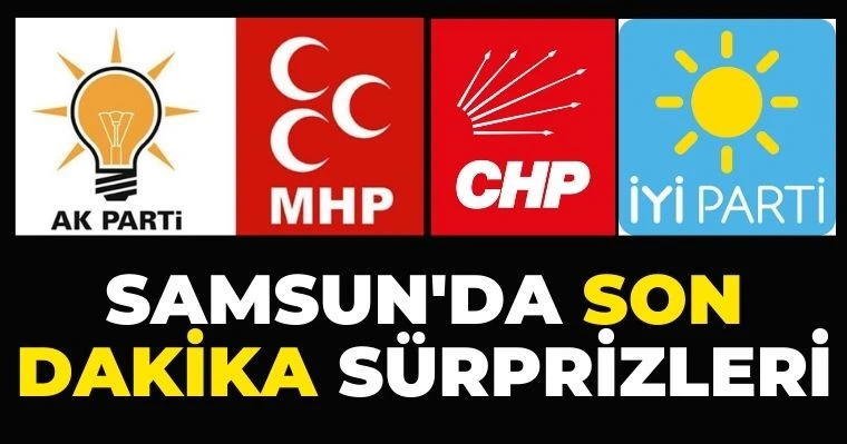 Samsun'da Son Dakika Sürprizleri