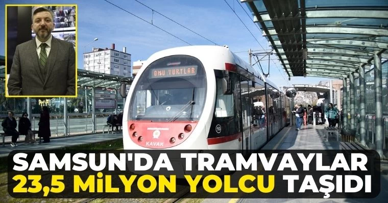 Samsun'da Tramvaylar 23,5 Milyon Yolcu Taşıdı