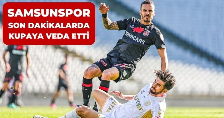 Samsunspor kupaya veda etti