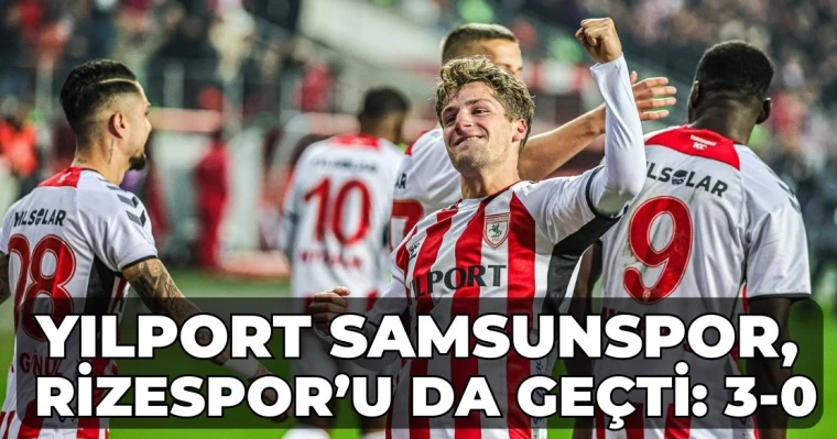 Samsunspor, Rizespor'u da geçti: 3-0