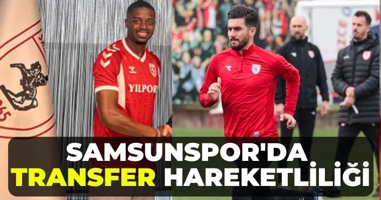 Samsunspor'da transfer hareketliliği