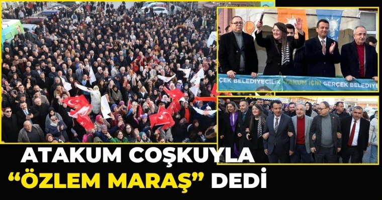 Atakum Coşkuyla "Özlem Maraş" Dedi