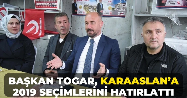 Başkan Togar, Karaaslan’a 2019 seçimlerini hatırlattı