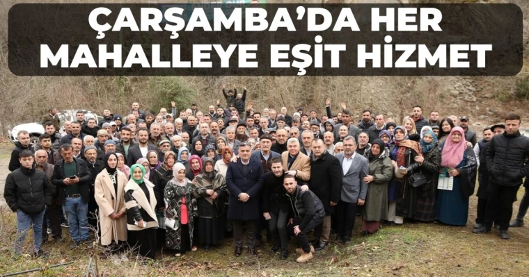 Çarşamba'da her mahalleye eşit hizmet