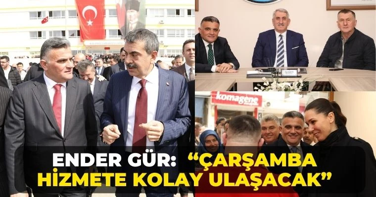 Ender Gür: "Çarşamba Hizmete Kolay Ulaşacak"