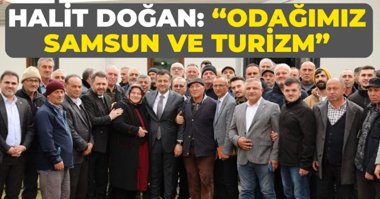 Halit Doğan: “Odağımız Samsun ve Turizm”