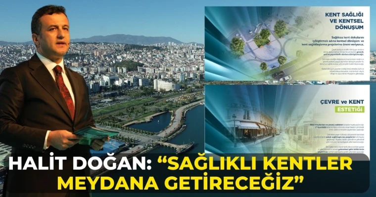 Halit Doğan: “Sağlıklı Kentler Meydana Getireceğiz”