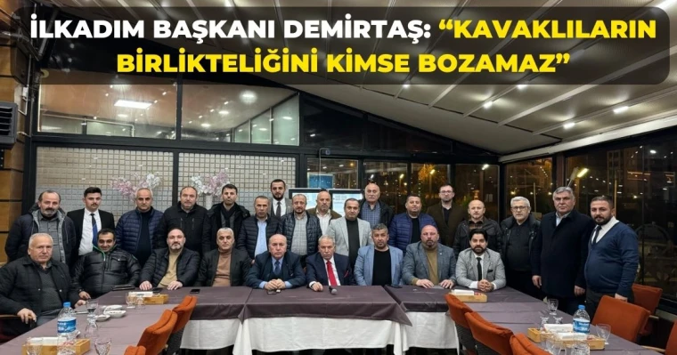 İlkadım Başkanı Demirtaş: “Kavaklıların Birlikteliğini Kimse Bozamaz”