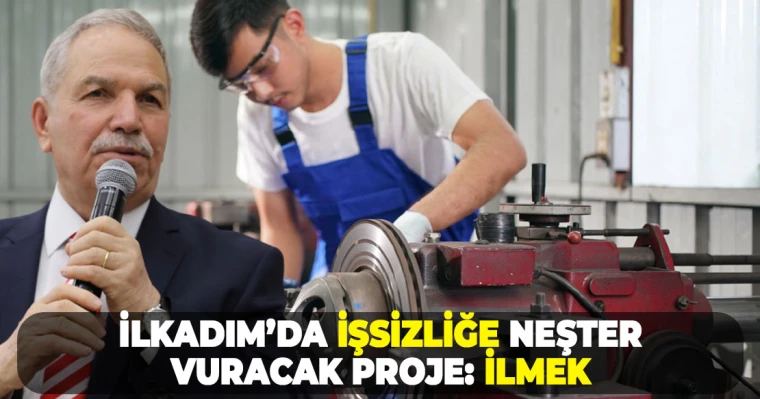 İlkadım’da İşsizliğe Neşter Vuracak Proje: İlmek