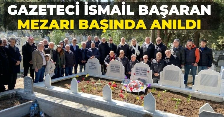 İsmail Başaran Mezarı Başında Anıldı