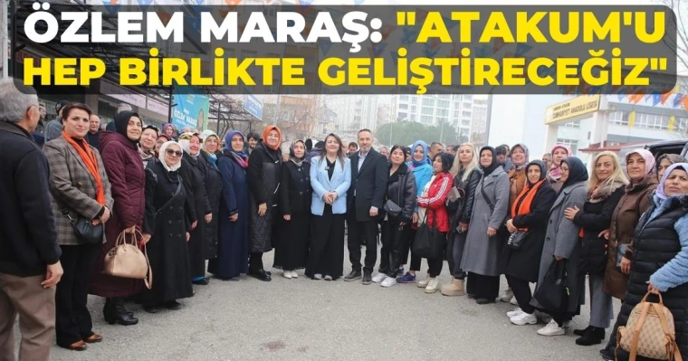 Özlem Maraş: "Atakum'u Hep Birlikte Geliştireceğiz"