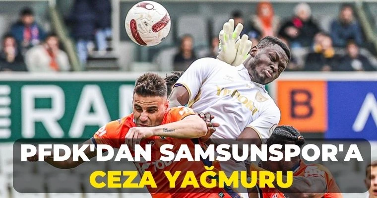 PFDK'dan Samsunspor'a Ceza Yağmuru