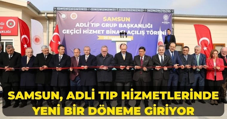 Samsun, Adli Tıp Hizmetlerinde Yeni Bir Döneme Giriyor