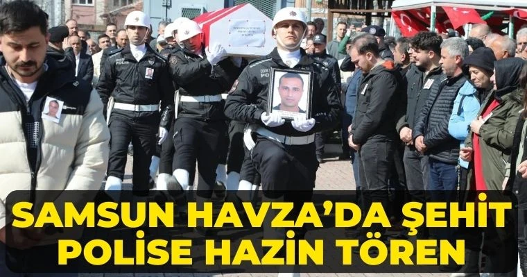 Samsun Havza'da Şehit Polis İçin hazin Tören