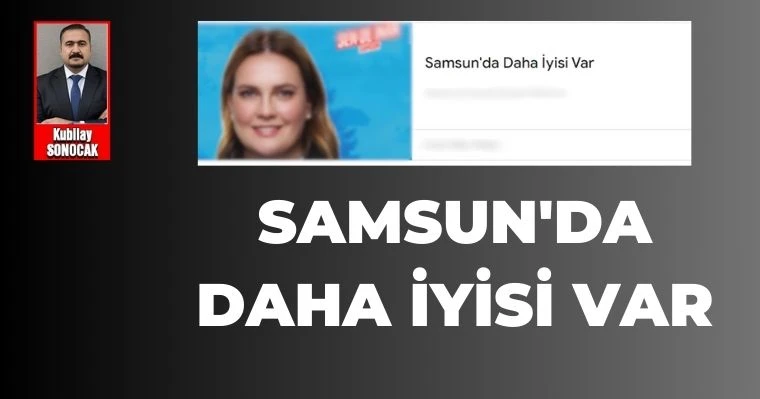 Samsun'da Daha İyisi Var (!)