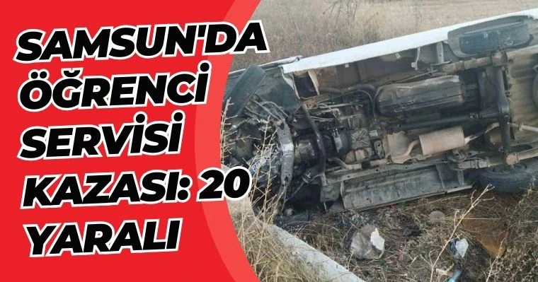 Samsun'da Öğrenci Servisi Kazası: 20 Yaralı