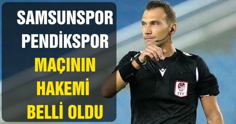 Samsunspor - Pendikspor Maçının Hakemi Belli Oldu