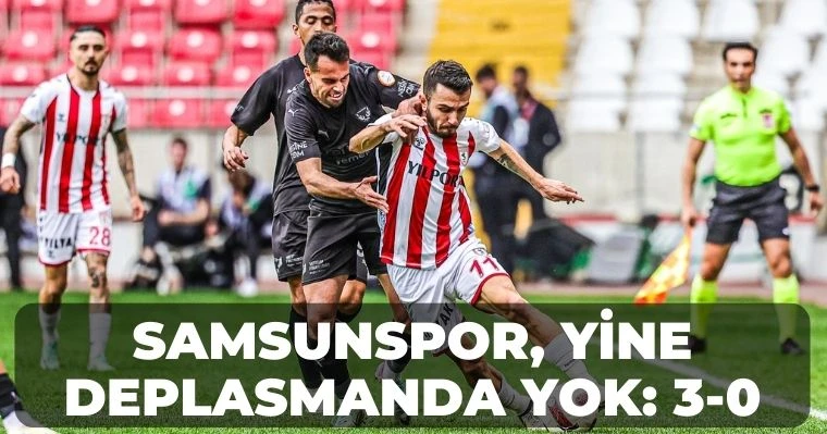 Samsunspor, Yine Deplasmanda Yok: 3-0