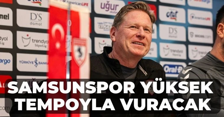 Samsunspor Yüksek Tempoyla Vuracak