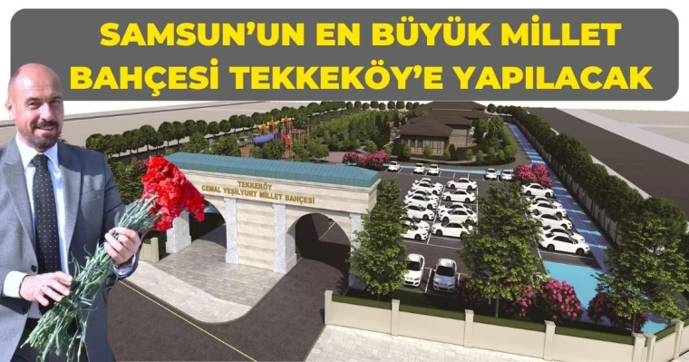 Samsun’un en büyük Millet Bahçesi Tekkeköy’e yapılacak