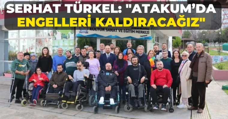 Serhat Türkel: "Atakum’da engelleri kaldıracağız"