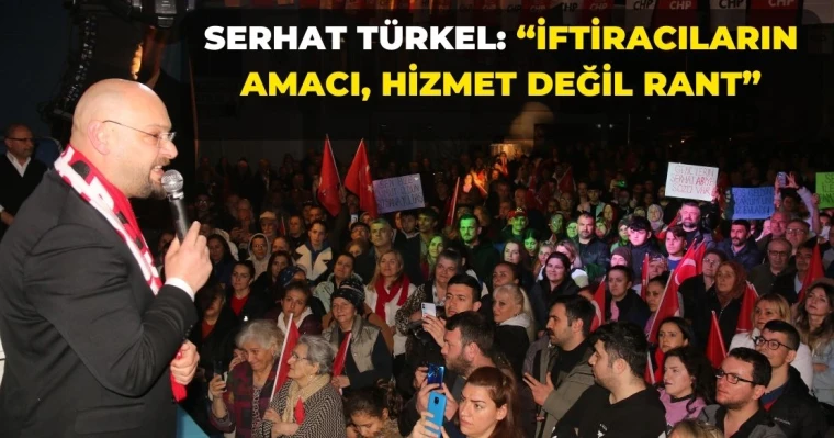 Serhat Türkel: "İftiracıların amacı, hizmet değil rant"