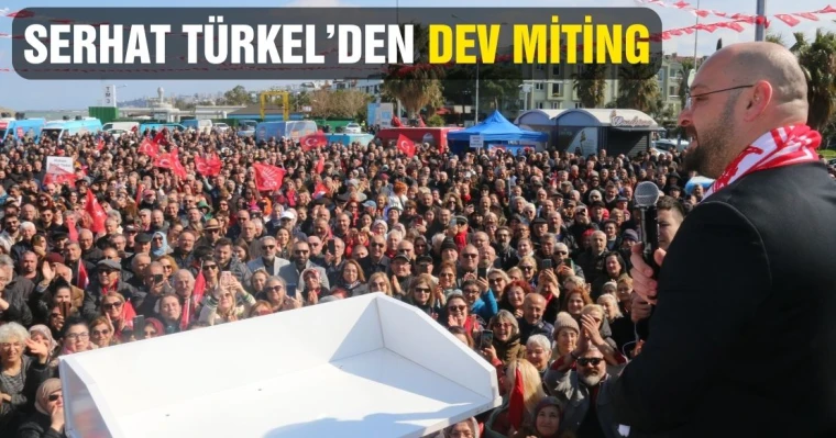 Serhat Türkel’den Dev Miting