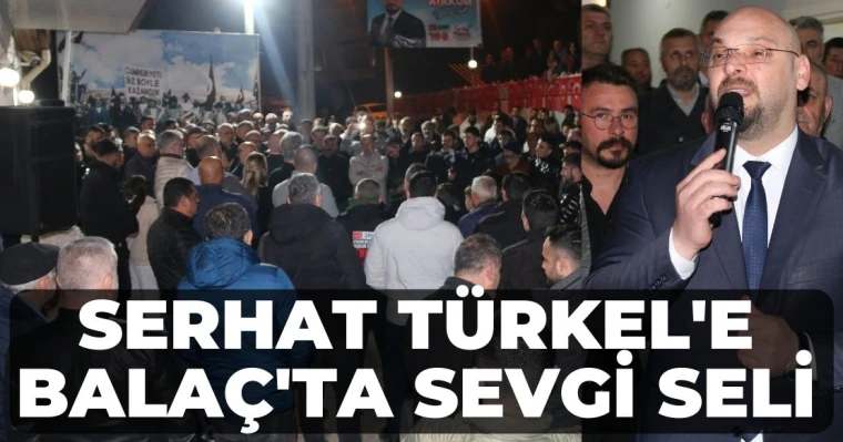 Serhat Türkel'e Balaç'ta Sevgi Seli