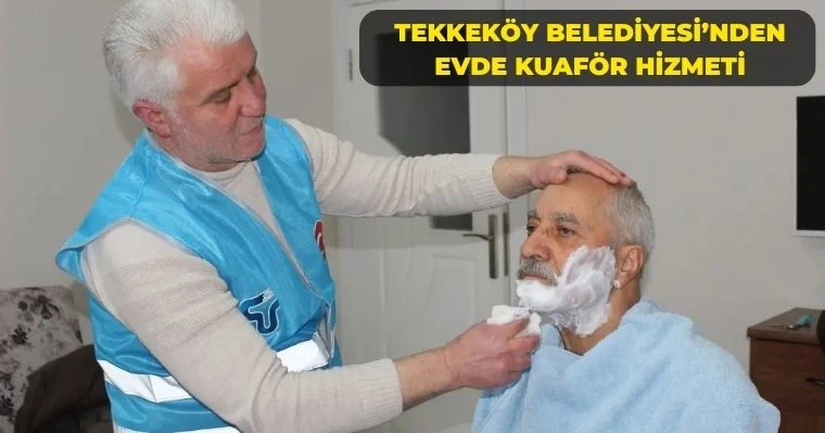 Tekkeköy Belediyesi’nden evde kuaför hizmeti