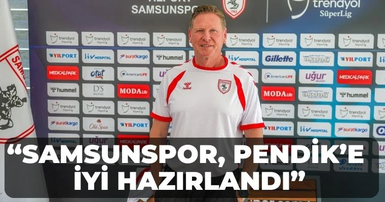 "Samsunspor, Pendik'e İyi Hazırlandı"