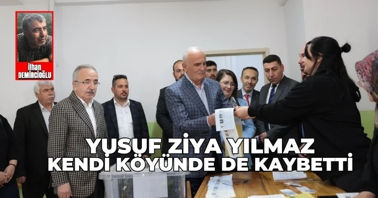 Yusuf Ziya Yılmaz kendi köyünde de kaybetti