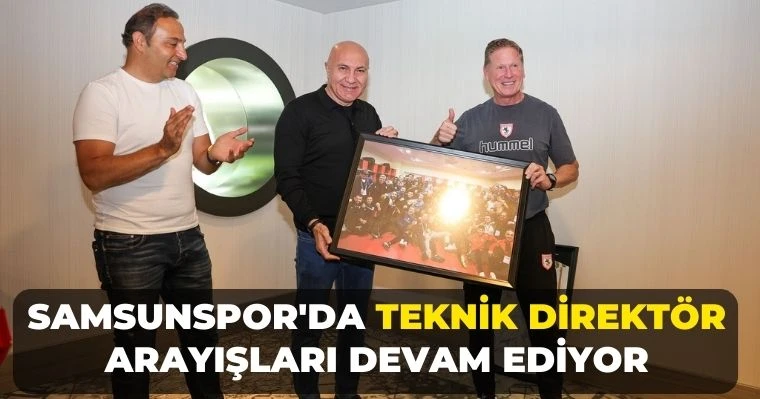 Samsunspor'da Teknik Direktör Arayışları Devam Ediyor