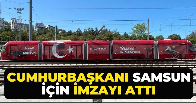 Cumhurbaşkanı Samsun İçin İmzayı Attı