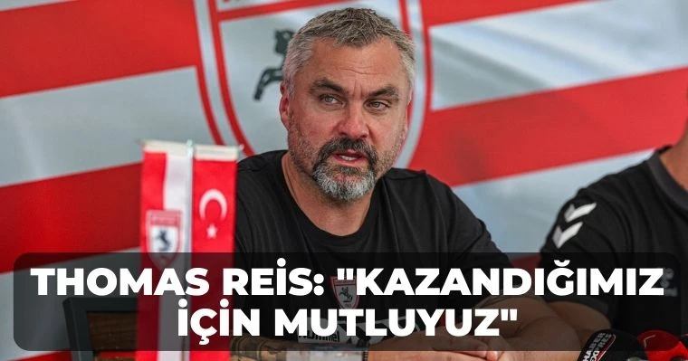 Thomas Reis: "Kazandığımız için mutluyuz"