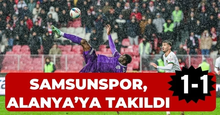 Samsunspor, Alanya'ya takıldı