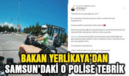 Bakan Yerlikaya’dan Samsun'daki o polise tebrik