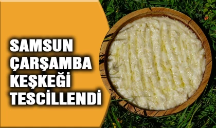 Çarşamba keşkeği tescillendi