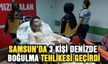 Samsun'da 3 kişi denizde boğulma tehlikesi geçirdi