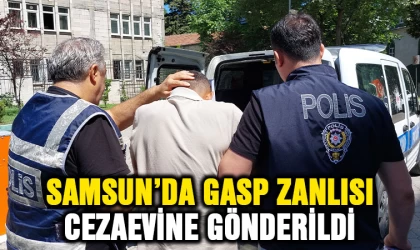 Samsun'da gasp zanlısı cezaevine gönderildi