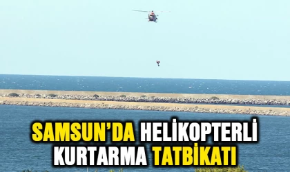 Samsun’da helikopterli kurtarma tatbikatı