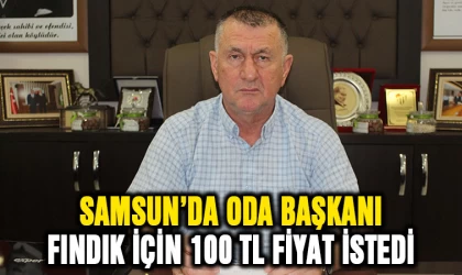 Samsun'da Oda Başkanı fındık için 100 TL istedi